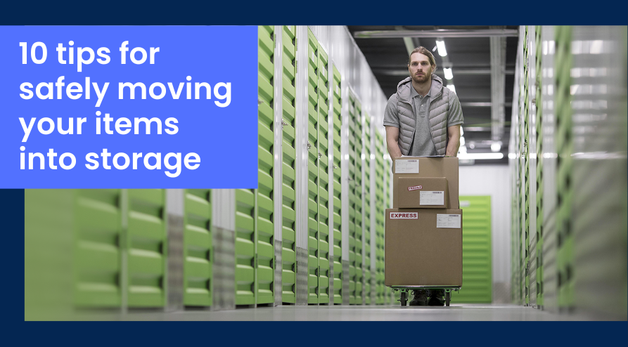 10 Tips for Safely Moving Your Items into Storage